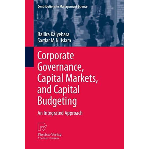 Corporate Governance, Capital Markets, and Capital Budgeting: An Integrated Appr [Paperback]