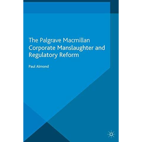 Corporate Manslaughter and Regulatory Reform [Paperback]