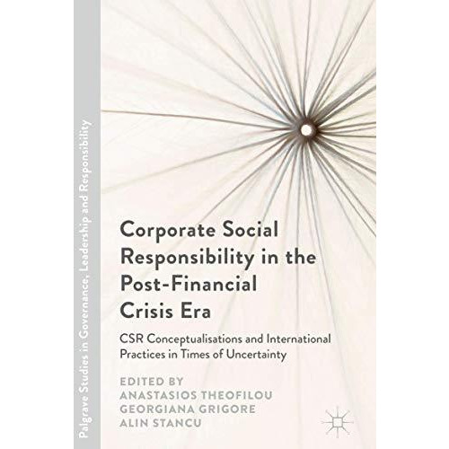 Corporate Social Responsibility in the Post-Financial Crisis Era: CSR Conceptual [Hardcover]