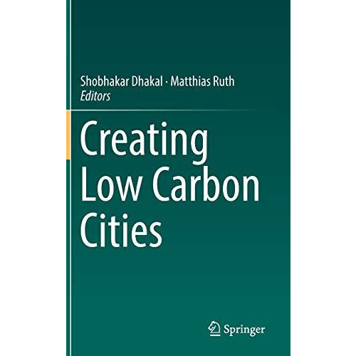 Creating Low Carbon Cities [Hardcover]