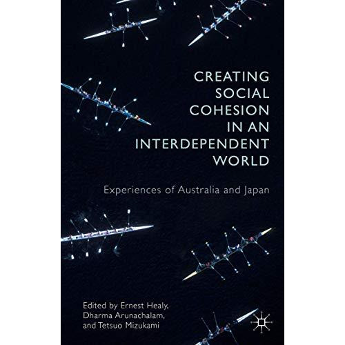 Creating Social Cohesion in an Interdependent World: Experiences of Australia an [Hardcover]