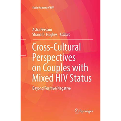 Cross-Cultural Perspectives on Couples with Mixed HIV Status: Beyond Positive/Ne [Paperback]