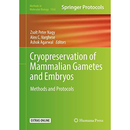 Cryopreservation of Mammalian Gametes and Embryos: Methods and Protocols [Hardcover]