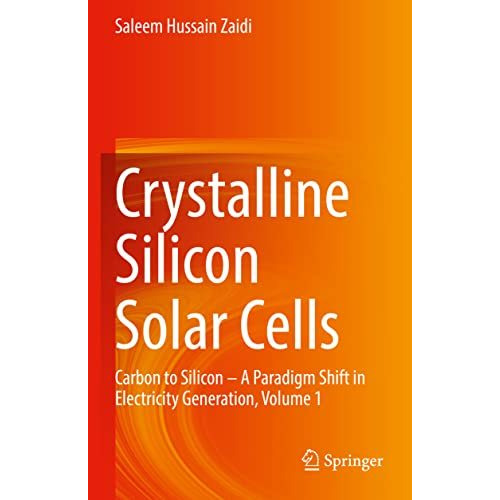 Crystalline Silicon Solar Cells: Carbon to Silicon  A Paradigm Shift in Electri [Paperback]