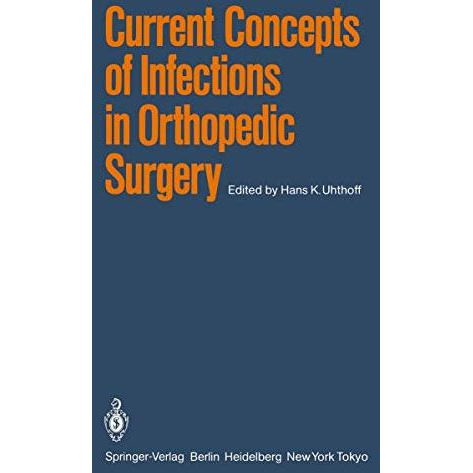 Current Concepts of Infections in Orthopedic Surgery [Paperback]