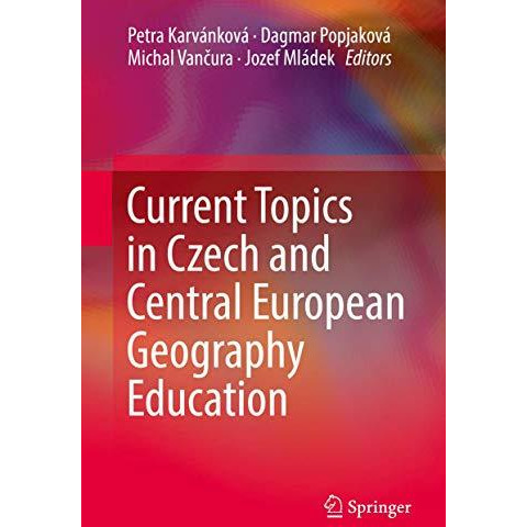 Current Topics in Czech and Central European Geography Education [Hardcover]