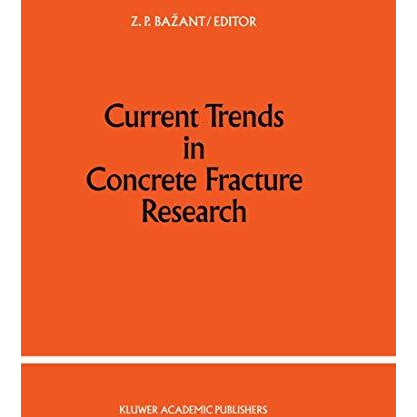 Current Trends in Concrete Fracture Research [Hardcover]