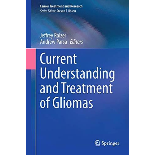 Current Understanding and Treatment of Gliomas [Hardcover]