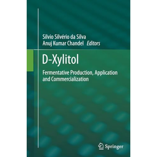 D-Xylitol: Fermentative Production, Application and Commercialization [Paperback]