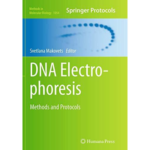 DNA Electrophoresis: Methods and Protocols [Paperback]