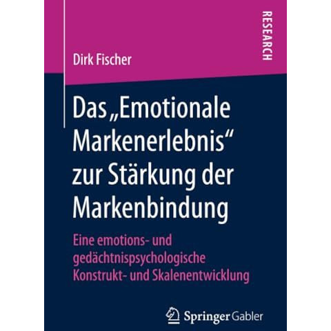 Das Emotionale Markenerlebnis zur St?rkung der Markenbindung: Eine emotions- u [Paperback]