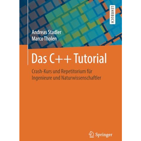 Das C++ Tutorial: Crash-Kurs und Repetitorium f?r Ingenieure und Naturwissenscha [Paperback]