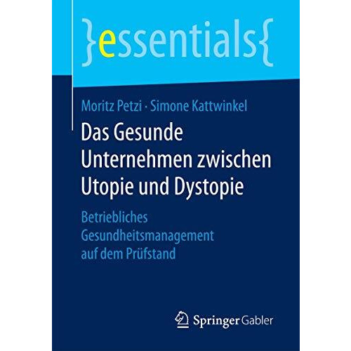 Das Gesunde Unternehmen zwischen Utopie und Dystopie: Betriebliches Gesundheitsm [Paperback]