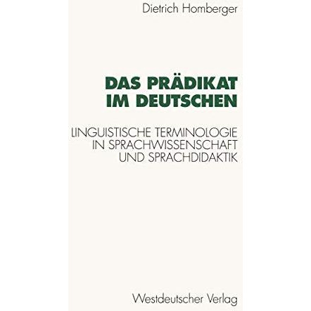 Das Pr?dikat im Deutschen: Linguistische Terminologie in Sprachwissenschaft und  [Paperback]