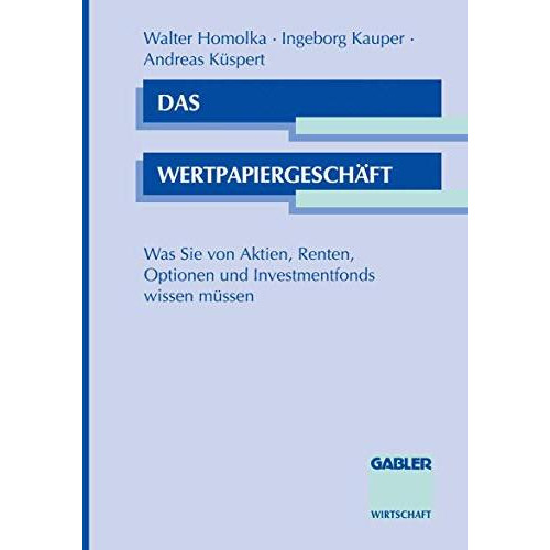 Das Wertpapiergesch?ft: Was Sie von Aktien, Renten, Optionen und Investmentfonds [Paperback]