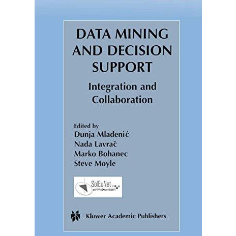 Data Mining and Decision Support: Integration and Collaboration [Hardcover]