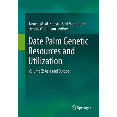 Date Palm Genetic Resources and Utilization: Volume 2: Asia and Europe [Hardcover]