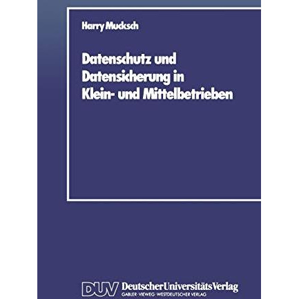 Datenschutz und Datensicherung in Klein- und Mittelbetrieben [Paperback]