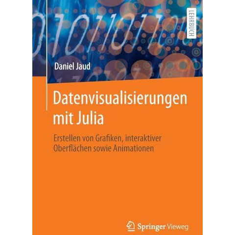 Datenvisualisierungen mit Julia: Erstellen von Grafiken, interaktiver Oberfl?che [Paperback]