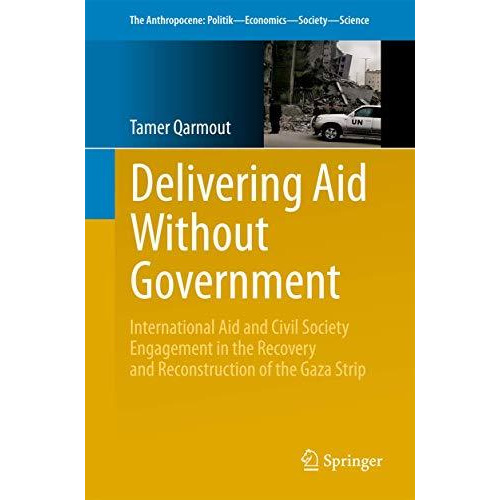 Delivering Aid Without Government: International Aid and Civil Society Engagemen [Paperback]