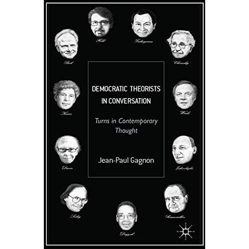 Democratic Theorists in Conversation: Turns in Contemporary Thought [Hardcover]