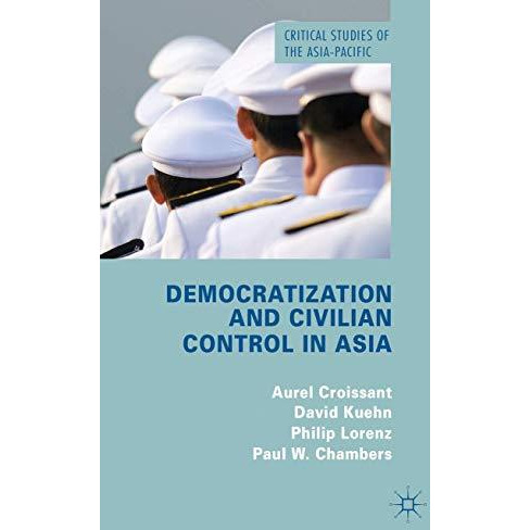 Democratization and Civilian Control in Asia [Hardcover]