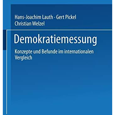 Demokratiemessung: Konzepte und Befunde im internationalen Vergleich [Paperback]