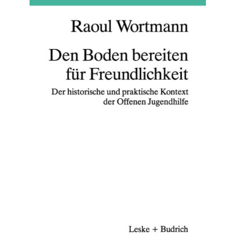 Den Boden bereiten f?r Freundlichkeit: Der historische und praktische Kontext de [Paperback]