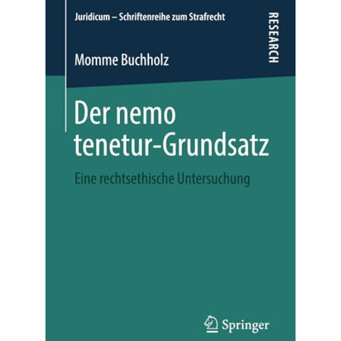 Der nemo tenetur-Grundsatz: Eine rechtsethische Untersuchung [Paperback]