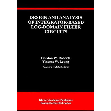 Design and Analysis of Integrator-Based Log-Domain Filter Circuits [Hardcover]