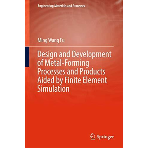 Design and Development of Metal-Forming Processes and Products Aided by Finite E [Hardcover]