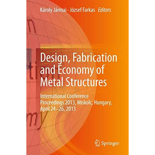 Design, Fabrication and Economy of Metal Structures: International Conference Pr [Hardcover]