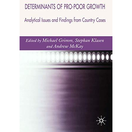 Determinants of Pro-Poor Growth: Analytical Issues and Findings from Country Cas [Hardcover]