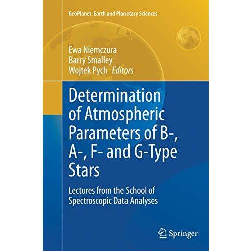 Determination of Atmospheric Parameters of B-, A-, F- and G-Type Stars: Lectures [Paperback]