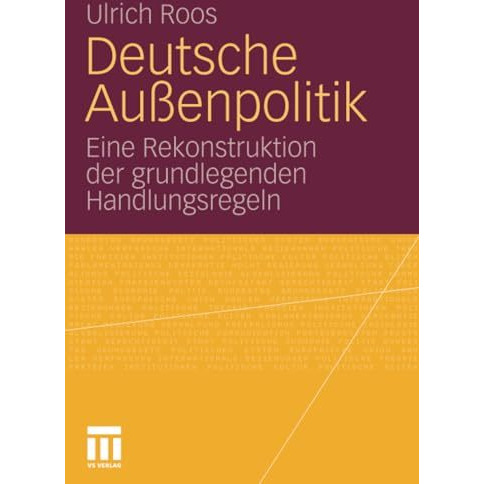 Deutsche Au?enpolitik: Eine Rekonstruktion der grundlegenden Handlungsregeln [Paperback]