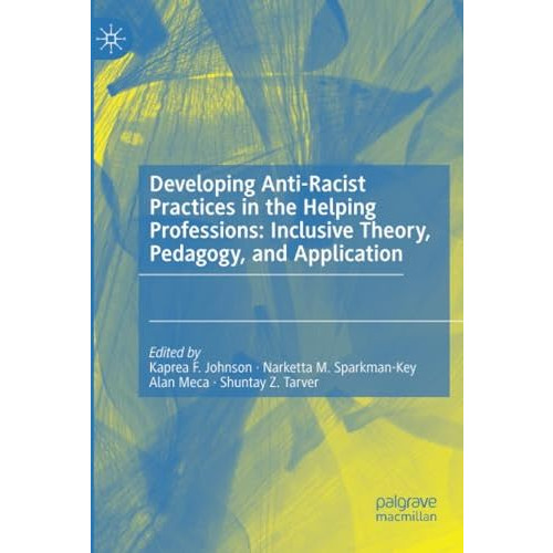 Developing Anti-Racist Practices in the Helping Professions: Inclusive Theory, P [Paperback]