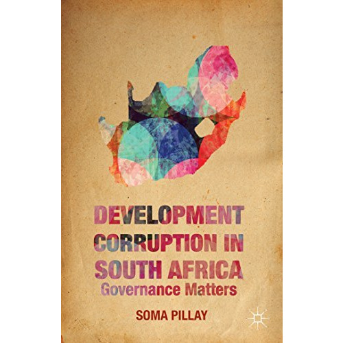 Development Corruption in South Africa: Governance Matters [Hardcover]