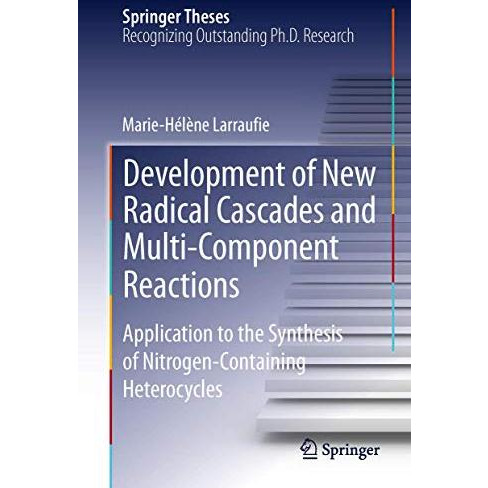 Development of New Radical Cascades and Multi-Component Reactions: Application t [Hardcover]