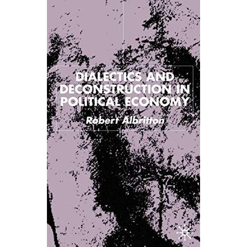 Dialectics and Deconstruction in Political Economy [Paperback]