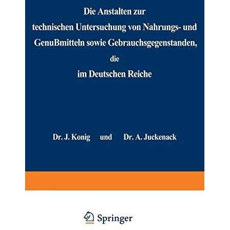 Die Anstalten zur technischen Untersuchung von Nahrungs- und Genu?mitteln sowie  [Paperback]