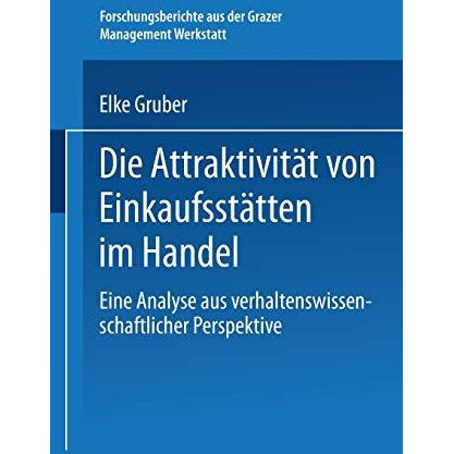 Die Attraktivit?t von Einkaufsst?tten im Handel: Eine Analyse aus verhaltenswiss [Paperback]