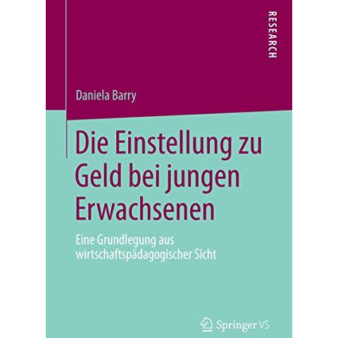 Die Einstellung zu Geld bei jungen Erwachsenen: Eine Grundlegung aus wirtschafts [Paperback]