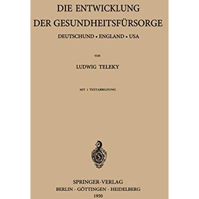 Die Entwicklung der Gesundheitsf?rsorge: Deutschland ? England ? USA [Paperback]