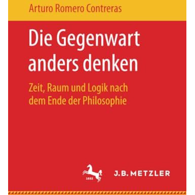 Die Gegenwart anders denken: Zeit, Raum und Logik nach dem Ende der Philosophie [Paperback]