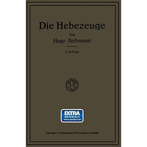 Die Hebezeuge: Berechnung und Konstruktion der Einzelteile, Flaschenz?ge, Winden [Paperback]