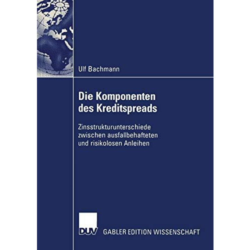 Die Komponenten des Kreditspreads: Zinsstrukturunterschiede zwischen ausfallbeha [Paperback]