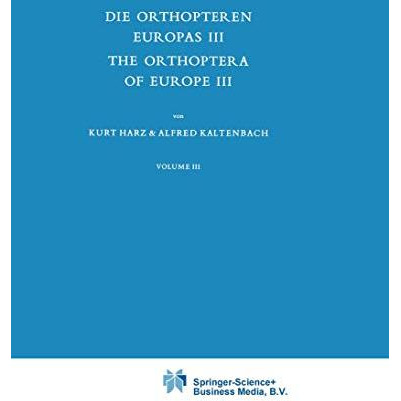 Die Orthopteren Europas III / The Orthoptera of Europe III: Volume III [Hardcover]