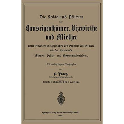 Die Rechte und Pflichten der Hauseigenth?mer, Vizewirthe und Miether unter einan [Paperback]