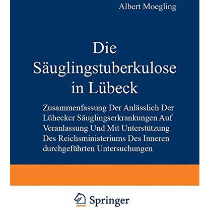 Die S?uglingstuberkulose in L?beck: Zusammenfassung der Anl?sslich der L?becker  [Paperback]