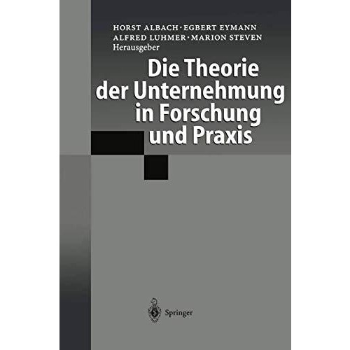 Die Theorie der Unternehmung in Forschung und Praxis [Paperback]